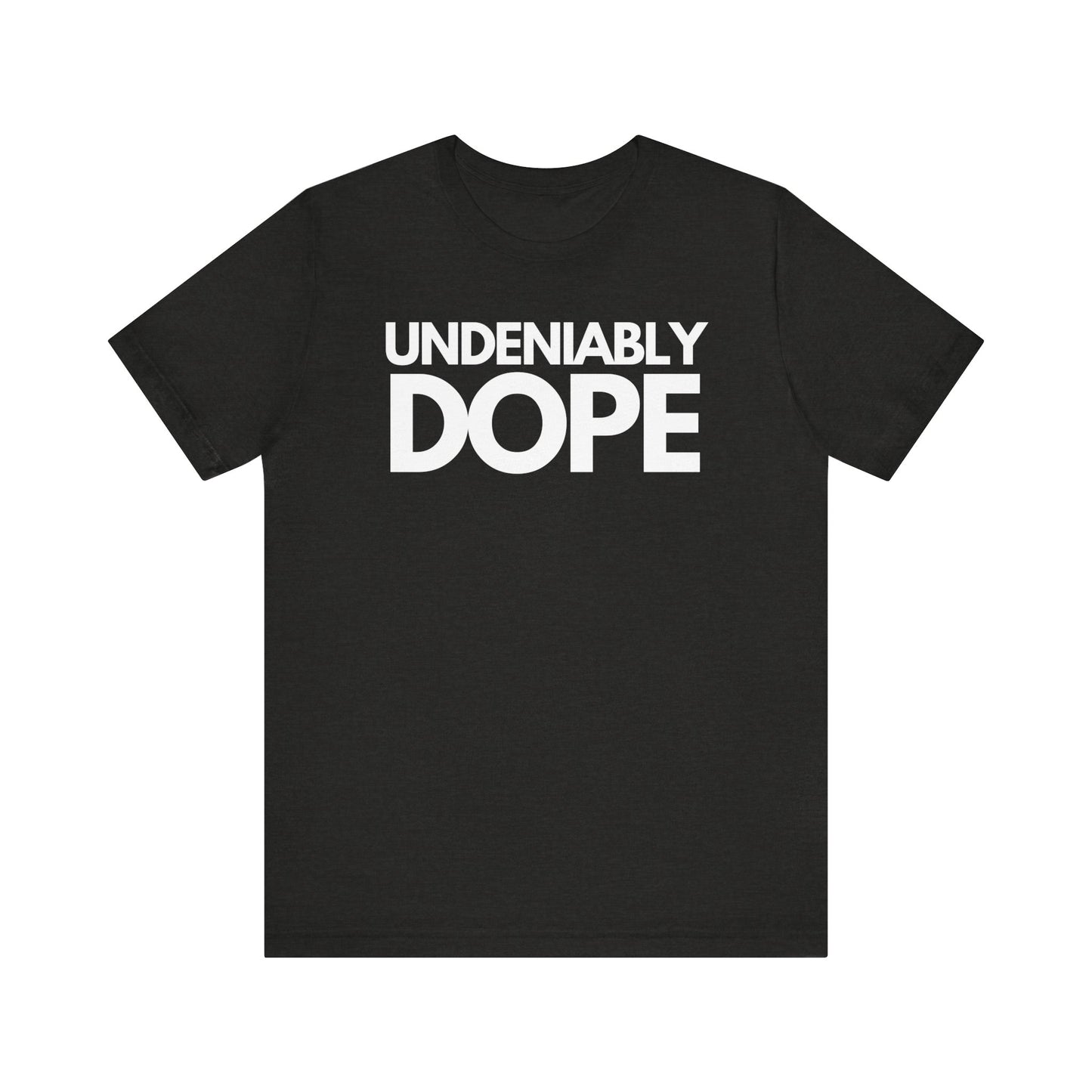 Undeniably DOPE Tee